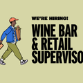 We're Hiring: Wine Bar & Retail Supervisor